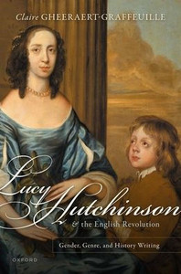 Lucy Hutchinson And The English Revolution: Gender, Genre, And History Writing