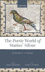 The Poetic World Of Statius' Silvae