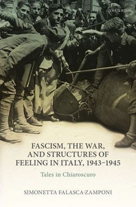 Fascism, The War, And Structures Of Feeling In Italy, 1943-1945: Tales In Chiaroscuro