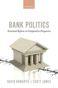 Bank Politics: Structural Reform In Comparative Perspective Bank Politics: Structural Reform In Comparative Perspective