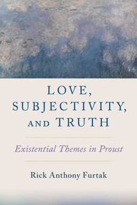 Love, Subjectivity, And Truth: Existential Themes In Proust