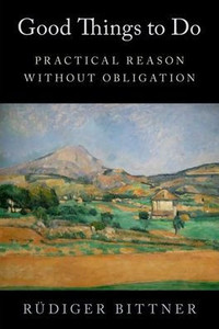 Good Things To Do: Practical Reason Without Obligation Good Things To Do: Practical Reason Without Obligation