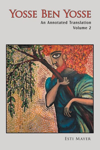 Yosse Ben Yosse'S Piyyutic Liturgy: An Annotated Translation (Volume 2)