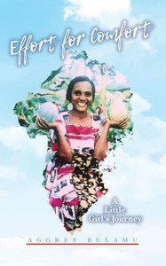 Effort For Comfort: A Little Girl'S Journey Effort For Comfort: A Little Girl'S Journey