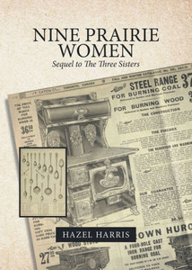 Nine Prairie Women: Sequel To The Three Sisters Nine Prairie Women: Sequel To The Three Sisters