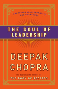 The Soul Of Leadership: Unlocking Your Potential For Greatness