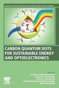 Carbon Quantum Dots For Sustainable Energy And Optoelectronics (Woodhead Publishing Series In Electronic And Optical Materials)