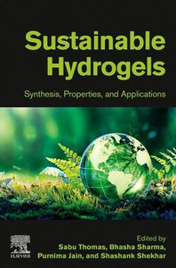 Sustainable Hydrogels: Synthesis, Properties, And Applications Sustainable Hydrogels: Synthesis, Properties, And Applications