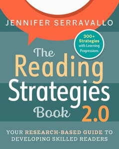 The Reading Strategies Book 2.0: Your Research-Based Guide To Developing Skilled Readers The Reading Strategies Book 2.0: Your Research-Based Guide To Developing Skilled Readers