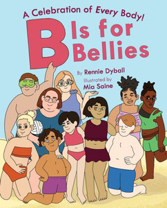 B Is For Bellies (A Celebration Of Every Body!)
