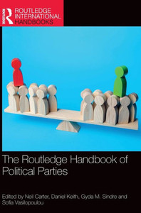 The Routledge Handbook Of Political Parties (Routledge International Handbooks) The Routledge Handbook Of Political Parties (Routledge International Handbooks)