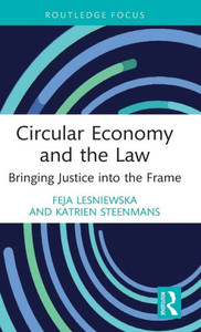 Circular Economy And The Law (Routledge Focus On Environment And Sustainability)