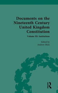 Documents On The Nineteenth Century United Kingdom Constitution (Documents On The Nineteenth Century United Kingdom Constitution, 3) Documents On The Nineteenth Century United Kingdom Constitution (Documents On The Nineteenth Century United Kingdom Constitution, 3)