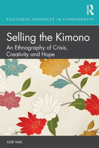 Selling The Kimono (Routledge Advances In Ethnography) Selling The Kimono (Routledge Advances In Ethnography)