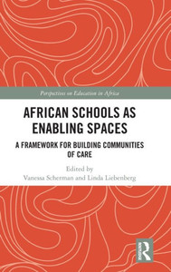 African Schools As Enabling Spaces (Perspectives On Education In Africa) African Schools As Enabling Spaces (Perspectives On Education In Africa)