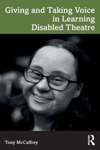 Giving And Taking Voice In Learning Disabled Theatre Giving And Taking Voice In Learning Disabled Theatre