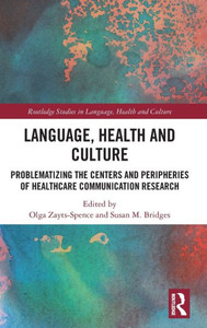 Language, Health And Culture (Routledge Studies In Language, Health And Culture) Language, Health And Culture (Routledge Studies In Language, Health And Culture)