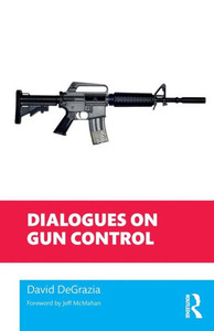 Dialogues On Gun Control (Philosophical Dialogues On Contemporary Problems) Dialogues On Gun Control (Philosophical Dialogues On Contemporary Problems)