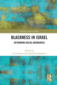 Blackness In Israel (Routledge African Studies) Blackness In Israel (Routledge African Studies)