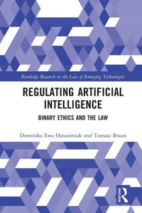 Regulating Artificial Intelligence (Routledge Research In The Law Of Emerging Technologies) Regulating Artificial Intelligence (Routledge Research In The Law Of Emerging Technologies)