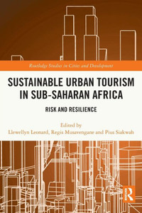 Sustainable Urban Tourism In Sub-Saharan Africa (Routledge Studies In Cities And Development) Sustainable Urban Tourism In Sub-Saharan Africa (Routledge Studies In Cities And Development)