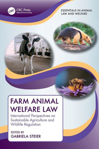 Farm Animal Welfare Law (Essentials In Animal Law And Welfare) Farm Animal Welfare Law (Essentials In Animal Law And Welfare)