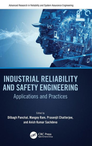 Industrial Reliability And Safety Engineering (Advanced Research In Reliability And System Assurance Engineering) Industrial Reliability And Safety Engineering (Advanced Research In Reliability And System Assurance Engineering)