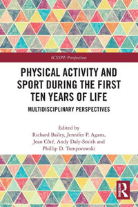 Physical Activity And Sport During The First Ten Years Of Life (Icsspe Perspectives)