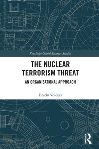 The Nuclear Terrorism Threat (Routledge Global Security Studies) The Nuclear Terrorism Threat (Routledge Global Security Studies)
