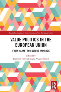 Value Politics In The European Union (Routledge Studies On Government And The European Union) Value Politics In The European Union (Routledge Studies On Government And The European Union)