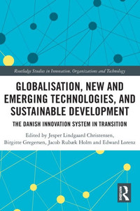 Globalisation, New And Emerging Technologies, And Sustainable Development (Routledge Studies In Innovation, Organizations And Technology) Globalisation, New And Emerging Technologies, And Sustainable Development (Routledge Studies In Innovation, Organizations And Technology)