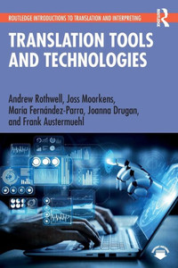 Translation Tools And Technologies (Routledge Introductions To Translation And Interpreting) Translation Tools And Technologies (Routledge Introductions To Translation And Interpreting)