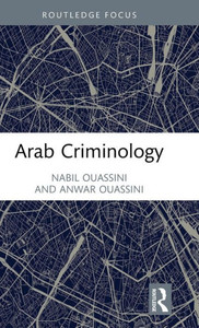Arab Criminology (Criminology In Focus) Arab Criminology (Criminology In Focus)