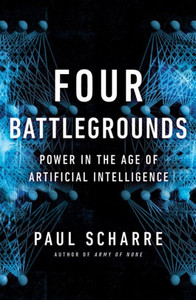 Four Battlegrounds: Power In The Age Of Artificial Intelligence Four Battlegrounds: Power In The Age Of Artificial Intelligence