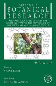African Flora To Fight Bacterial Resistance, Part Ii: The Best Source Of Herbal Drugs And Pharmaceuticals (Volume 107) (Advances In Botanical Research, Volume 107) African Flora To Fight Bacterial Resistance, Part Ii: The Best Source Of Herbal Drugs And Pharmaceuticals (Volume 107) (Advances In Botanical Research, Volume 107)
