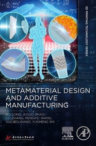 Metamaterial Design And Additive Manufacturing (3D Printing Technology Series)