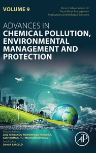 Recent Advancements In Waste Water Management: Implications And Biological Solutions (Volume 9) (Advances In Chemical Pollution, Environmental Management And Protection, Volume 9) Recent Advancements In Waste Water Management: Implications And Biological Solutions (Volume 9) (Advances In Chemical Pollution, Environmental Management And Protection, Volume 9)