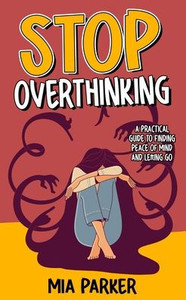 The Art of Letting Go: Stop Overthinking, Stop Negative Spirals, and Find  Emotional Freedom - Nick Trenton - 9781647435073 