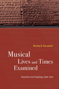 Musical Lives And Times Examined: Keynotes And Clippings, 20062019