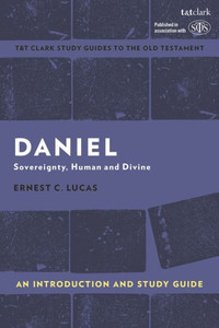 Daniel: An Introduction And Study Guide: Sovereignty, Human And Divine (T&T ClarkS Study Guides To The Old Testament) Daniel: An Introduction And Study Guide: Sovereignty, Human And Divine (T&T ClarkS Study Guides To The Old Testament)