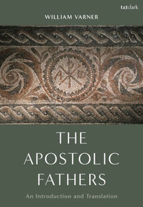The Apostolic Fathers: An Introduction And Translation The Apostolic Fathers: An Introduction And Translation