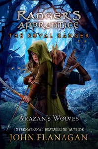 The Royal Ranger: Arazan'S Wolves (Ranger'S Apprentice: The Royal Ranger) The Royal Ranger: Arazan'S Wolves (Ranger'S Apprentice: The Royal Ranger)
