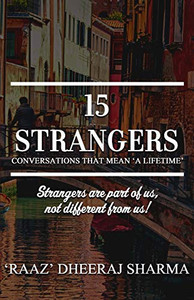 15 STRANGERS : CONVERSATIONS THAT MEAN ‘A LIFETIME’