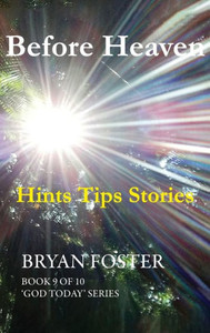 Before Heaven: Hints Tips Stories (God Today') Before Heaven: Hints Tips Stories (God Today')