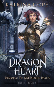 Dragon Heart: Part 1 (Dragoria: The Lost Dragon Realm) Dragon Heart: Part 1 (Dragoria: The Lost Dragon Realm)