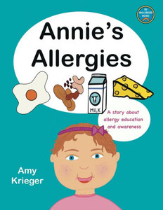 AnnieS Allergies: A Story About Allergy Education And Awareness AnnieS Allergies: A Story About Allergy Education And Awareness