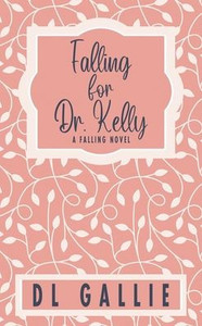 Falling For Dr. Kelly (Special Edition) (Falling Special Edition) Falling For Dr. Kelly (Special Edition) (Falling Special Edition)