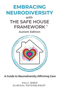 Embracing Neurodiversity With The Safe House Framework: Autism Edition