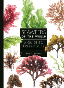 Seaweeds Of The World: A Guide To Every Order (A Guide To Every Family, 4) Seaweeds Of The World: A Guide To Every Order (A Guide To Every Family, 4)