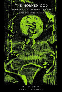 The Horned God: Weird Tales Of The Great God Pan (Tales Of The Weird)